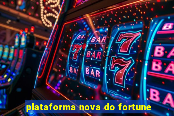 plataforma nova do fortune